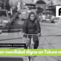 Toluca norte: Necesarias ocho ciclovías para el corazón otomí