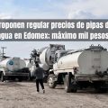 Buscan fijar el precio de pipas de agua en Edomex: ¿Cuánto pagarías?